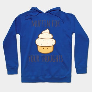 Muffin For Your Thoughts Hoodie